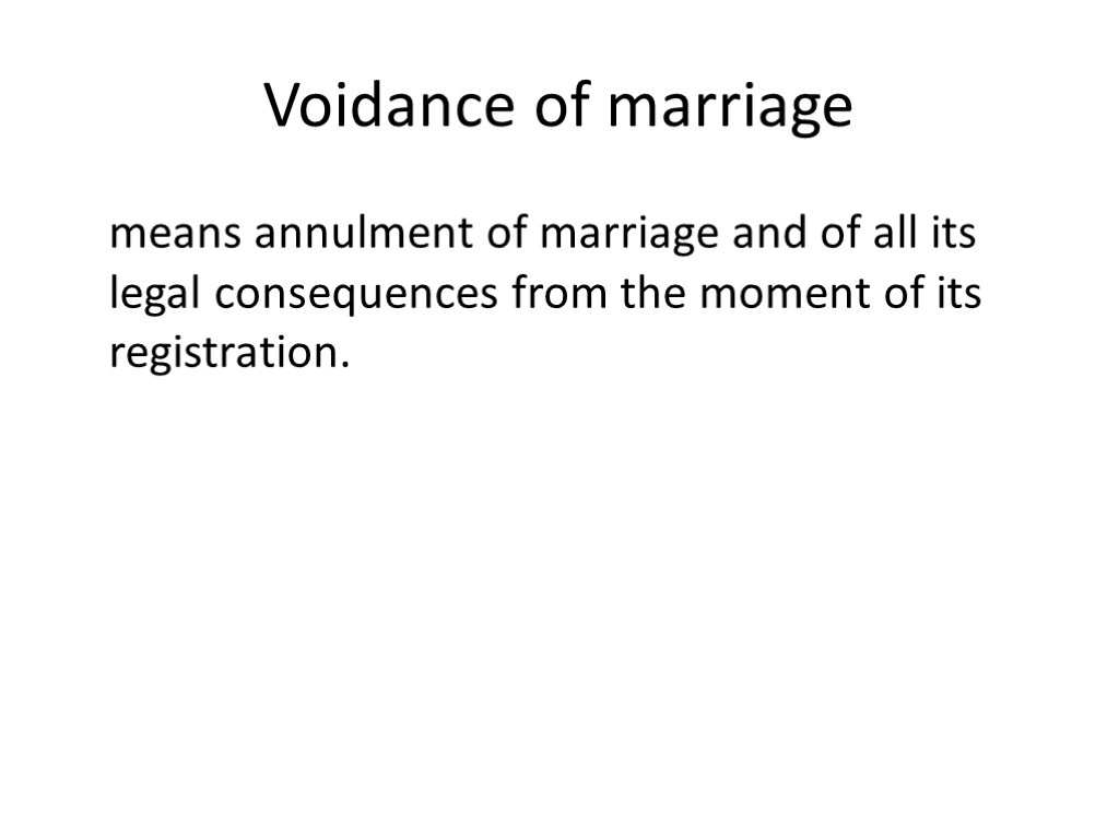 Voidance of marriage means annulment of marriage and of all its legal consequences from